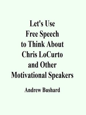 cover image of Let's Use Free Speech to Think About Chris LoCurto and Other Motivational Speakers